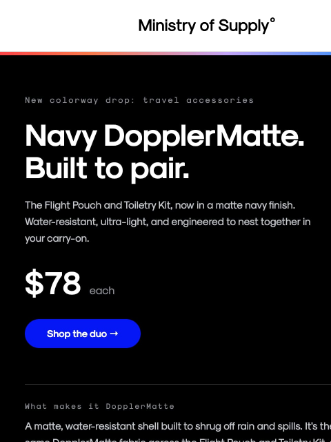 ministryofsupply newsletter: New colorway: Navy DopplerMatte travel duo
