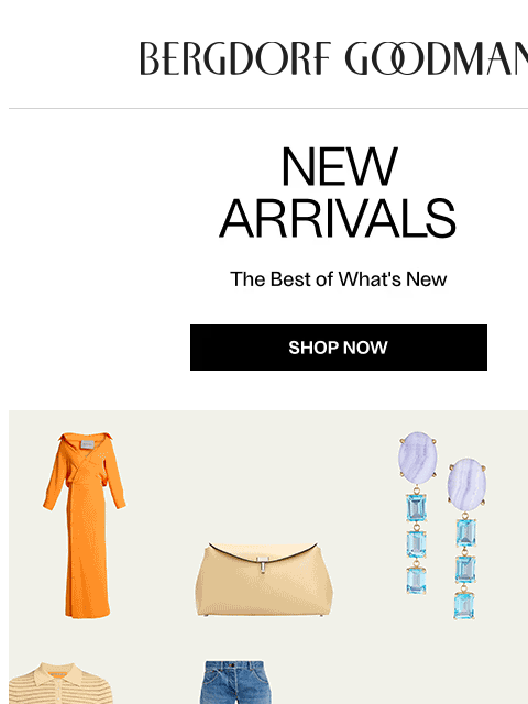 bergdorfgoodman newsletter: Newness Report: This Just In