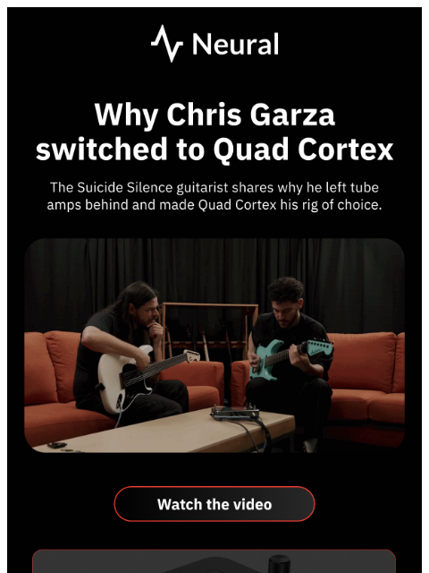 neuraldsp newsletter: Why Chris Garza switched to Quad Cortex