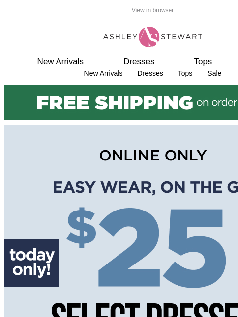 ashleystewart newsletter: 🚨TODAY ONLY🚨$25 select Dresses👗