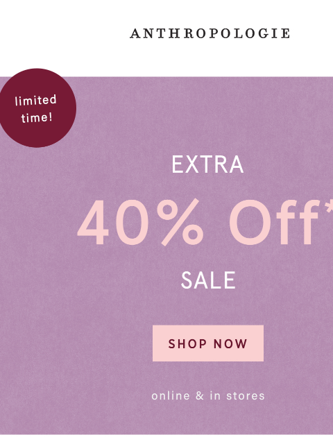 anthropologie newsletter: Extra 40% Off Sale is LIVE