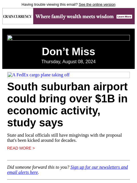 Having trouble viewing this email? See the online version Don't Miss Thursday, August 08, 2024 A FedEx cargo plane taking off South suburban airport could bring over $1B in economic activity, study