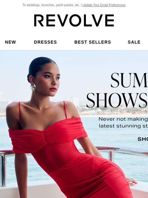 To weddings, brunches, yacht parties, etc. | Update Your Email Preferences New Dresses Best Sellers Sale My Favorites Beauty New Dresses Best Sellers Sale My Favs Beauty Summer's Showstoppers. Shop