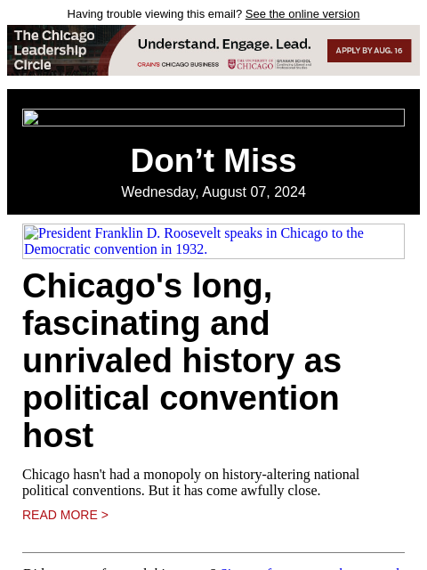 Having trouble viewing this email? See the online version Don't Miss Wednesday, August 07, 2024 President Franklin D. Roosevelt speaks in Chicago to the Democratic convention in 1932. Chicago's