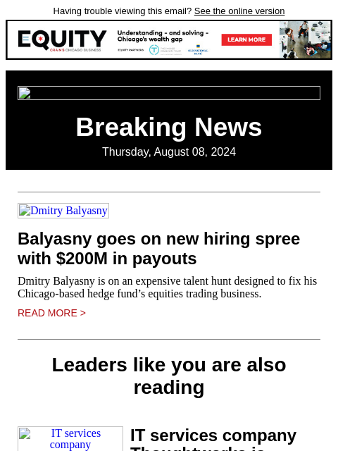 Having trouble viewing this email? See the online version Breaking News Thursday, August 08, 2024 Dmitry Balyasny Balyasny goes on new hiring spree with $200M in payouts Dmitry Balyasny is on an