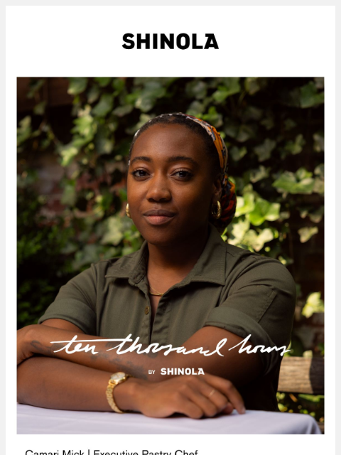 shinola newsletter: 10,000 Hours: Camari Mick