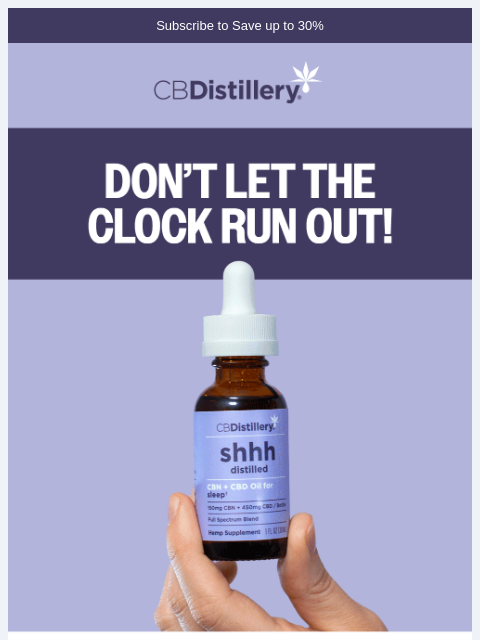thecbdistillery newsletter: Don’t Let the Clock Run Out!
