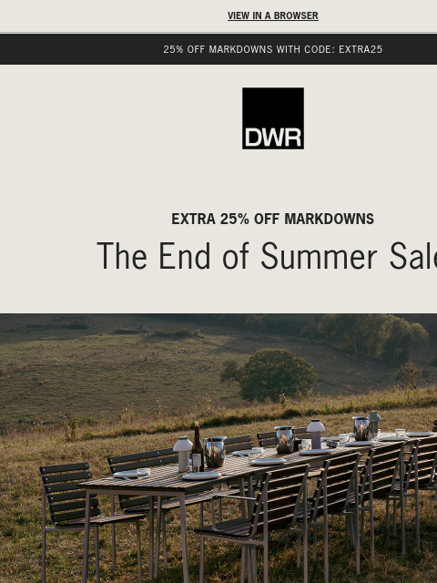 dwr newsletter: The End of Summer Sale: Extra 25% off markdowns