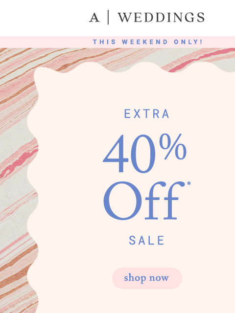 anthropologie newsletter: Extra 40% Off Sale IS HERE!