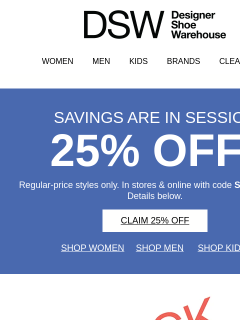 dsw newsletter: We’re doing it. 25% off NOW!