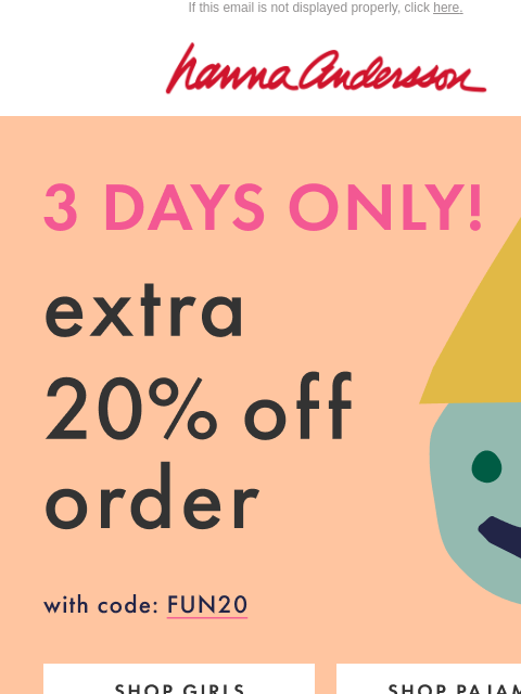 hannaandersson newsletter: HURRY, Extra 20% Off Your Order 🙂