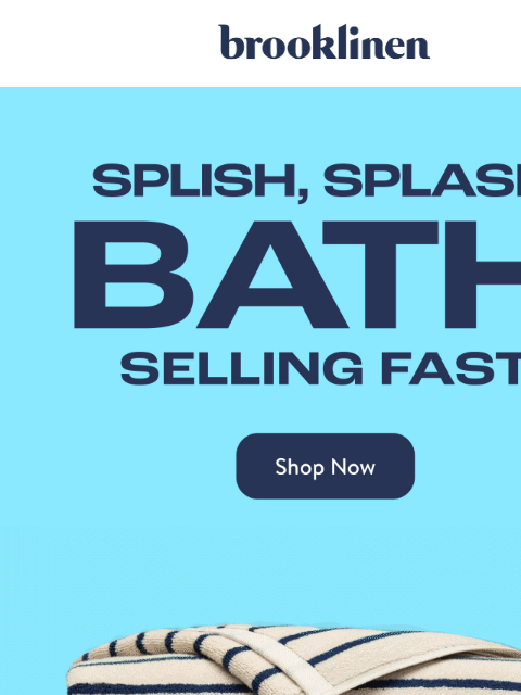 brooklinen newsletter: BATH FAVES ARE SELLING FAST