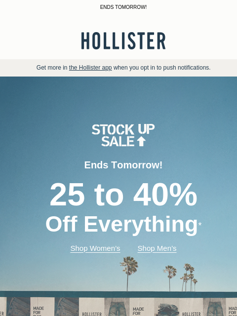 hollisterco newsletter: ⏳ 25 to 40% off everything* ⏳