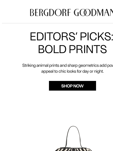 bergdorfgoodman newsletter: Editors’ Picks: Bold Prints