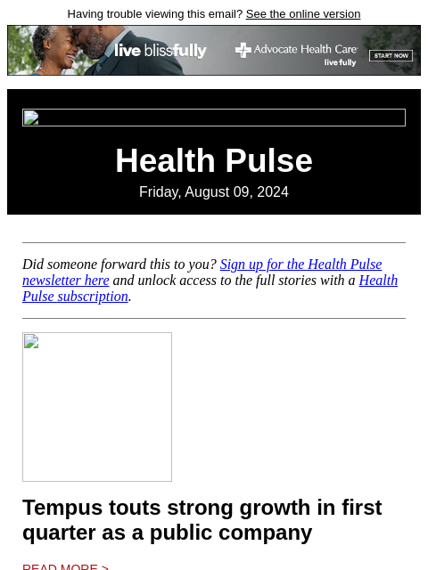 Having trouble viewing this email? See the online version Health Pulse Friday, August 09, 2024 Did someone forward this to you? Sign up for the Health Pulse newsletter here and unlock access to the