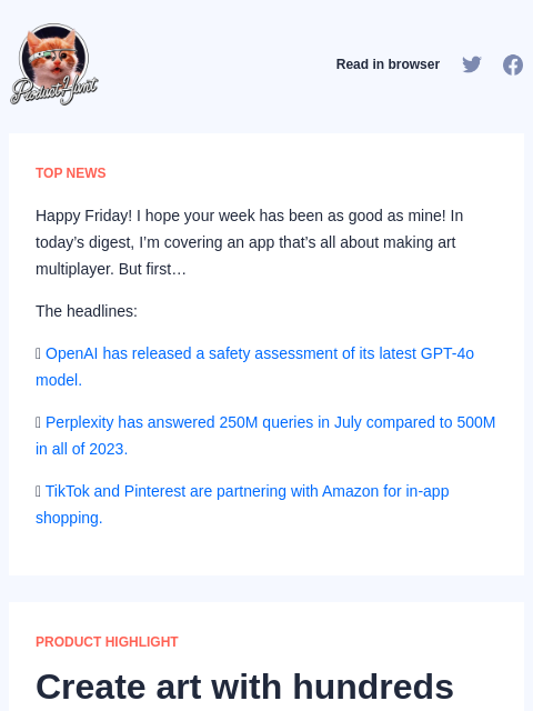 Happy Friday! I hope your week has been as good as mine! In today's digest, I'm covering an app that's... Product Hunt Read in browser TOP NEWS Happy Friday! I hope your week has been as