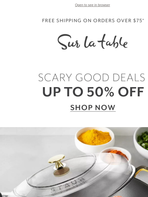 Scary good deals on the best brands! Save on Staub, Le Creuset, KitchenAid, Viking and more. ‌ ‌ ‌ ‌ ‌ ‌ ‌ ‌ ‌ ‌ ‌ ‌ ‌ ‌ ‌ ‌ ‌ ‌ ‌ ‌ ‌ ‌ ‌ ‌ ‌ ‌ ‌ ‌ ‌ ‌ ‌ ‌ ‌ ‌ ‌ ‌ ‌ ‌ ‌ ‌ ‌ ‌ ‌ ‌ ‌ ‌ ‌ ‌ ‌ ‌ ‌ ‌ ‌ ‌