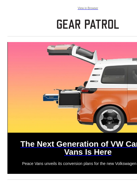 Plus, Tim Walz Sure Looks Like a Gear Guy Plus, Tim Walz Sure Looks Like a Gear Guy View in Browser The Next Generation of VW Camper Vans Is Here The Next Generation of VW Camper Vans Is Here Peace