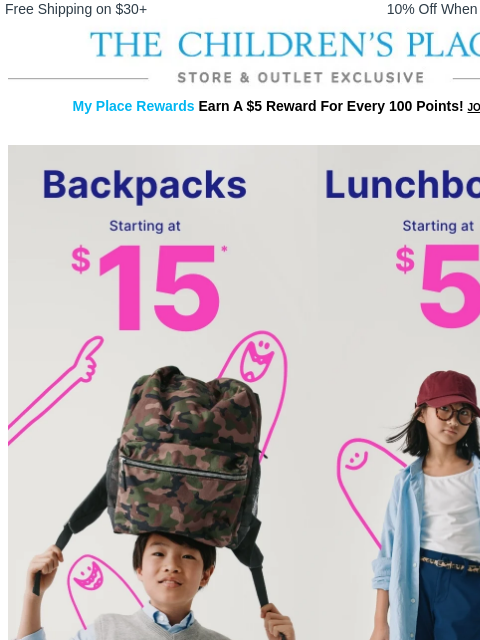 childrensplace newsletter: $15 Backpacks + $5 Lunchboxes... goin' fast! 💨