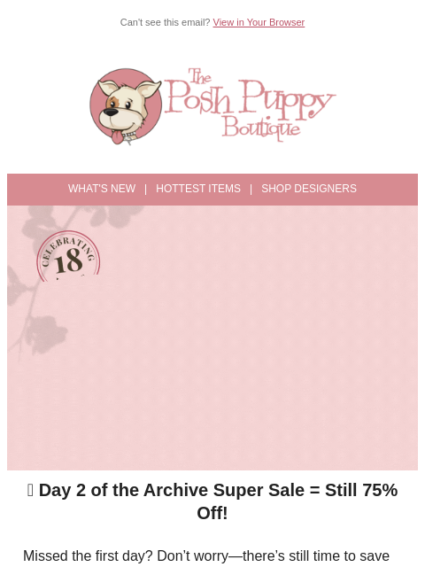 poshpuppyboutique newsletter: Still Shopping? The 75% Off Archive Sale Continues...