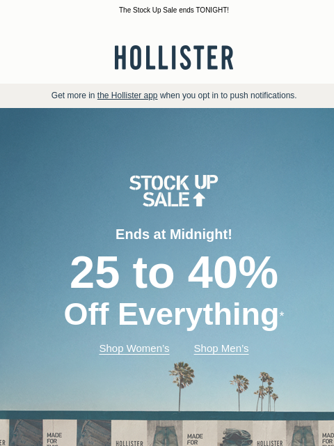 hollisterco newsletter: HOURS LEFT ⏳25 to 40% off EVERYTHING ⏳