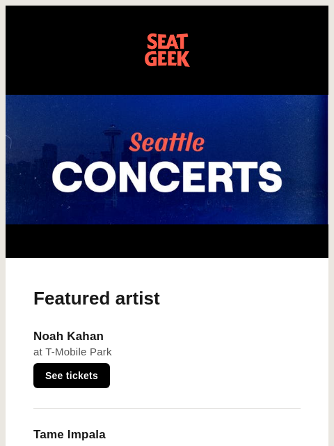 seatgeek newsletter: Coming to Seattle: Noah Kahan, Tame Impala, J. Col...
