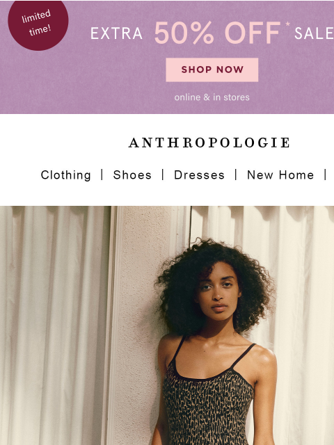 anthropologie newsletter: Extra 50% OFF sale ends tonight