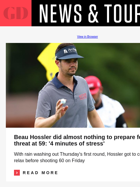 GolfDigest View in Browser Beau Hossler Beau Hossler did almost nothing to prepare for his threat at 59: '4 minutes of stress' With rain washing out Thursday's first round, Hossler got to