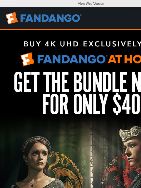 Buy 'House of the Dragon: Season 2' in 4K UHD exclusively on Fandango at Home and shop $5 movies! View Web Version GET THE BUNDLE NOW FOR ONLY $40 HOUSE OF THE DRAGON BUY NOW LIMITED TIME: ONLY