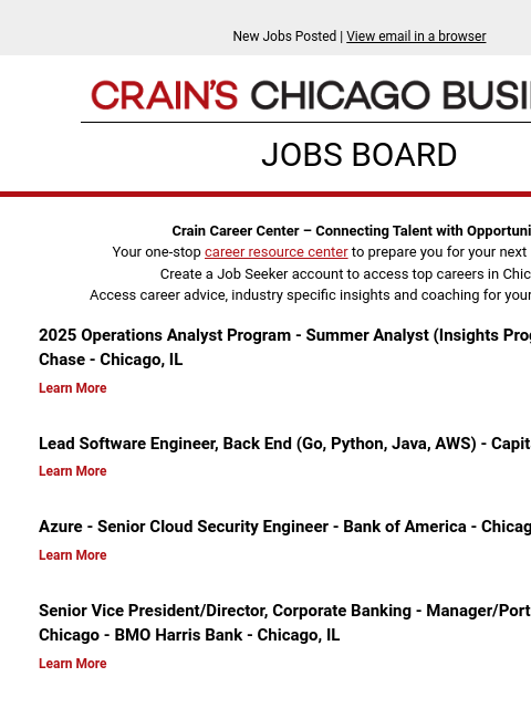 New Jobs Posted | View email in a browser Crain's Chicago Business JOBS BOARD Crain Career Center – Connecting Talent with Opportunity Your one-stop career resource center to prepare you for your