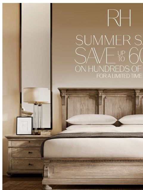 rh newsletter: Limited Time Savings. Up to 60% Off Bedroom, Livin...