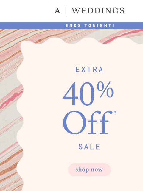 anthropologie newsletter: LAST DAY to score Extra 40% Off sale styles!