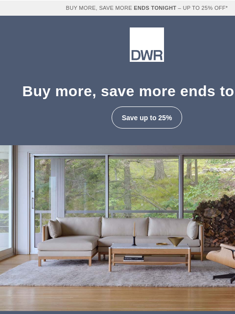 dwr newsletter: Last chance to save up to 25%