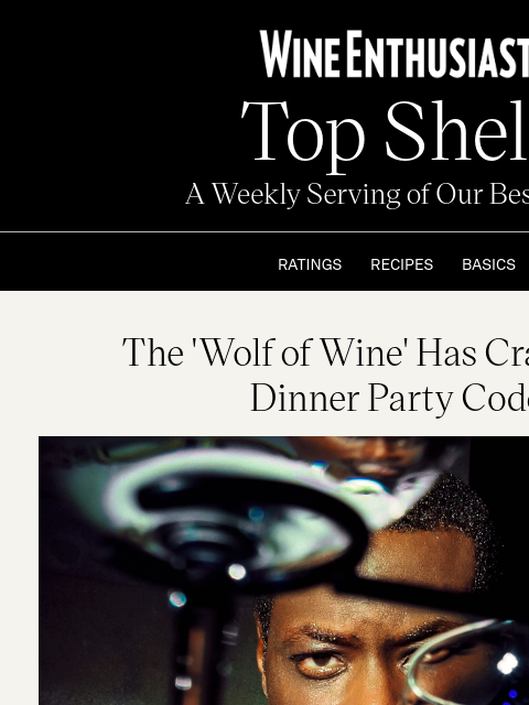 wineenthusiast newsletter: The 'Wolf of Wine' Has Cracked the Dinner Party Co...