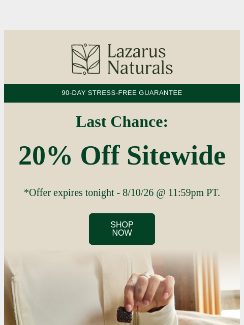 lazarusnaturals newsletter: 🏁 Last Day: 20% off for CBD Day Savings