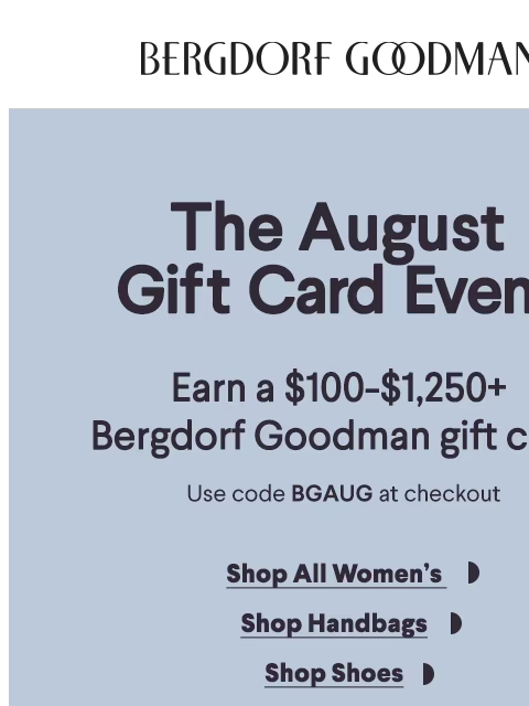 bergdorfgoodman newsletter: It's Back: The August Gift Card Event