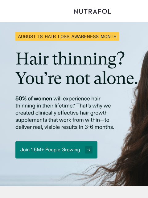nutrafol newsletter: Hair thinning? You’re not alone.