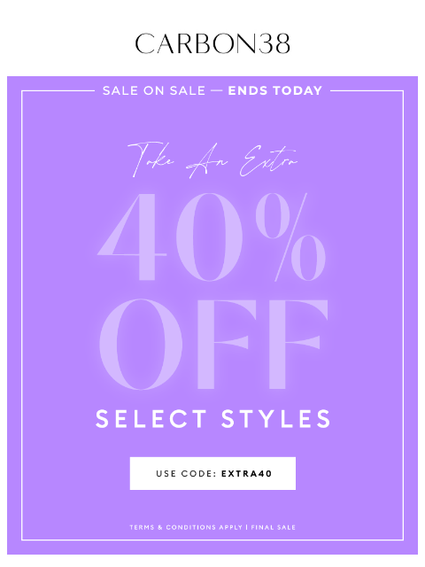 carbon38 newsletter: ENDS TODAY: Extra 40% OFF SALE