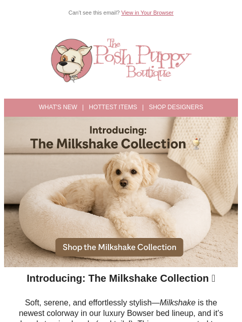 poshpuppyboutique newsletter: Our Sweetest Drop Yet: New Bowser “Milkshake” Beds...