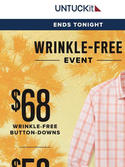 untuckit newsletter: Sale Ends Tonight 👕 Wrinkle-Free Shirts From $58
