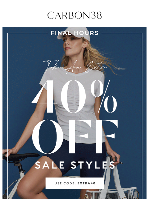 carbon38 newsletter: FINAL HOURS: Extra 40% off Sale