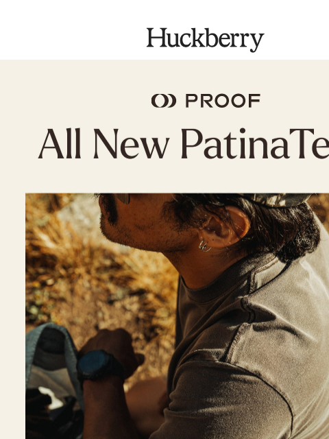 huckberry newsletter: All. New. PatinaTech.