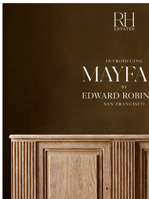 rh newsletter: Introducing Mayfair by Edward Robinson. Inspired b...
