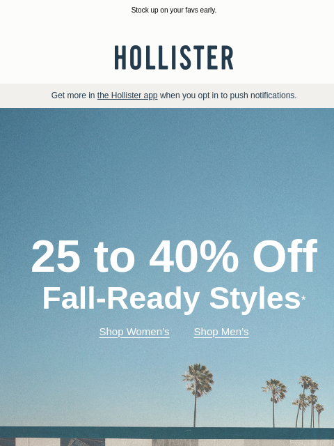 hollisterco newsletter: Fall-ready styles are on sale.