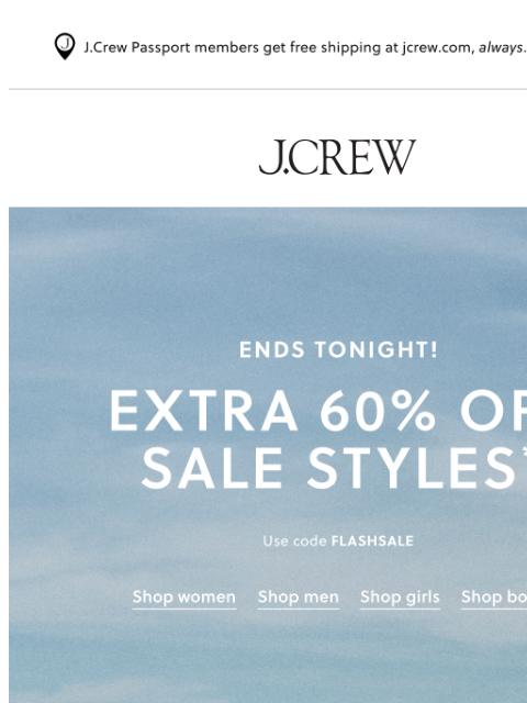 jcrew newsletter: Ends @ midnight: extra 60% off sale