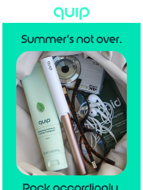 getquip newsletter: Last-minute trip? Bring quip. 🪥