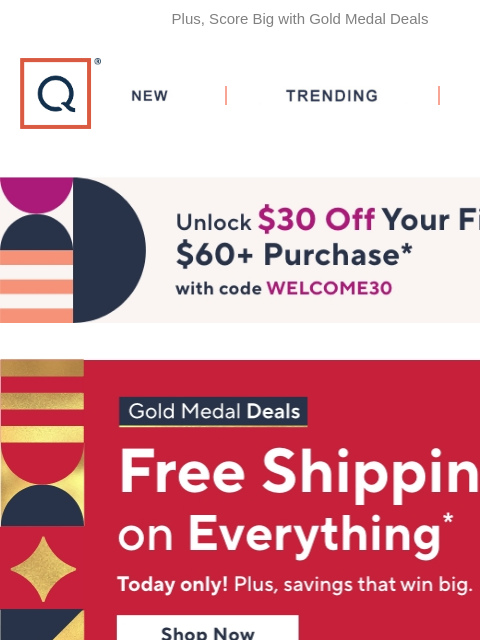 Plus, Score Big with Gold Medal Deals QVC New TRENDING DEALS Unlock $30 off Your First Purchase free shipping on everything beauty style jewelry garden electronics cook shoes handbags home Isaac