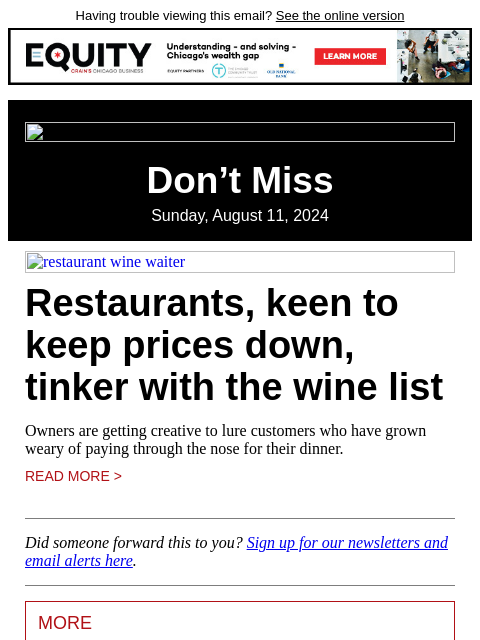 Having trouble viewing this email? See the online version Don't Miss Sunday, August 11, 2024 restaurant wine waiter Restaurants, keen to keep prices down, tinker with the wine list Owners are