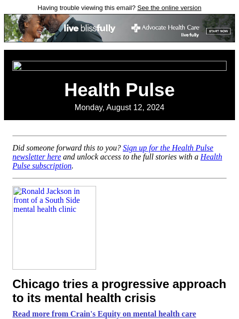 Having trouble viewing this email? See the online version Health Pulse Monday, August 12, 2024 Did someone forward this to you? Sign up for the Health Pulse newsletter here and unlock access to the