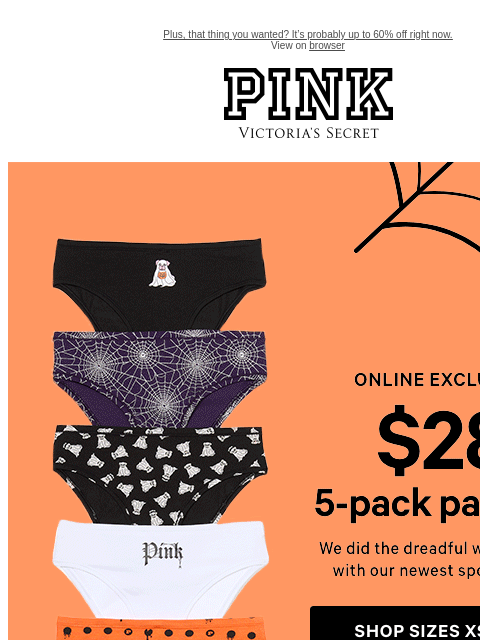 Plus, that thing you wanted? It's probably up to 60% off right now. View on browser PINK Victoria's Secret VSCC Available Credit Introduction Shop Now Shop Now Shop Now feature cta cta Shop Tax